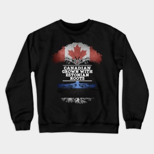 Canadian Grown With Estonian Roots - Gift for Estonian With Roots From Estonia Crewneck Sweatshirt